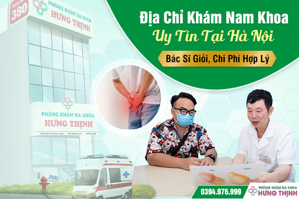 Địa Chỉ Khám Nam Khoa Uy Tín Tại Hà Nội – Bác Sĩ Giỏi, Chi Phí Hợp Lý