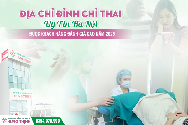 Địa Chỉ Đình Chỉ Thai Uy Tín Hà Nội, Được Khách Hàng Đánh Giá Cao Năm 2025