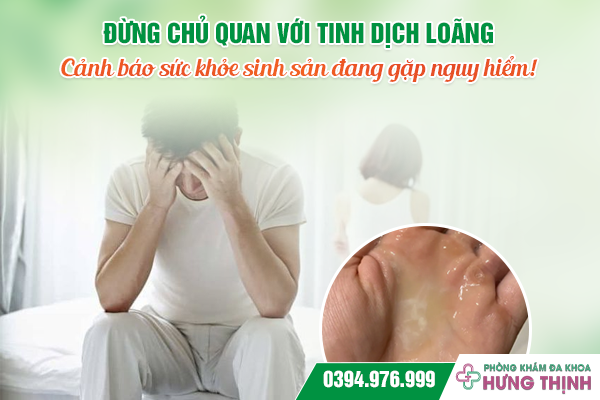 Đừng chủ quan với tinh dịch loãng - Cảnh báo sức khỏe sinh sản đang gặp nguy hiểm!