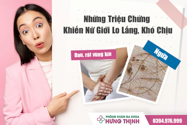 Đau, Rát, Ngứa Vùng Kín: Những Triệu Chứng Khiến Nữ Giới Lo Lắng, Khó Chịu